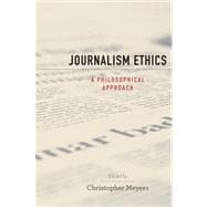 Journalism Ethics A Philosophical Approach