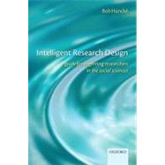 Intelligent Research Design A Guide for Beginning Researchers in the Social Sciences