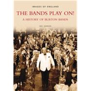 The Bands Play On! A History of Burton Bands