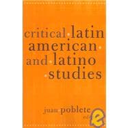 Critical Latin American and Latino Studies