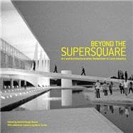Beyond the Supersquare Art & Architecture in Latin America after Modernism