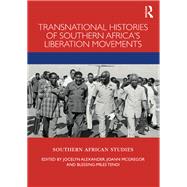 Transnational Histories of Southern Africa’s Liberation Movements