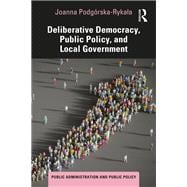 Deliberative Democracy, Public Policy, and Local Government