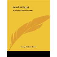 Israel in Egypt : A Sacred Oratorio (1900)