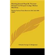 Hunting Journal Kept by Viscount Newport at Newport Lodge, Melton Mowbray : During Various Years Between 1845 And 1866 (1880)