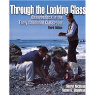 Through the Looking Glass Observations in the Early Childhood Classroom