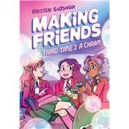 Making Friends: Third Time's a Charm: A Graphic Novel (Making Friends #3)