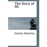 Story of Ab : A Tale of the Time of the Cave Man