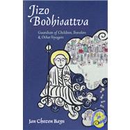 Jizo Bodhisattva Guardian of Children, Travelers, and Other Voyagers