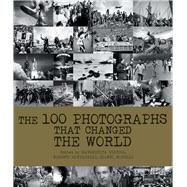 The 100 Photographs That Changed the World