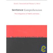 Sentence Comprehension : The Integration of Habits and Rules