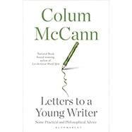 Letters to a Young Writer Some Practical and Philosophical Advice