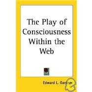 The Play of Consciousness Within the Web