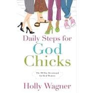 Daily Steps for God Chicks : The 90-Day Devotional for Real Women