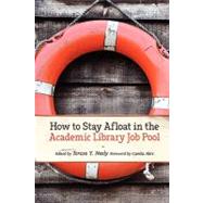 How to Stay Afloat in the Academic Library Job Pool