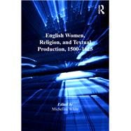 English Women, Religion, and Textual Production, 1500û1625