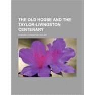 The Old House and the Taylor-livingston Centenary