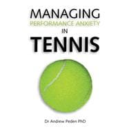 Managing Performance Anxiety In Tennis