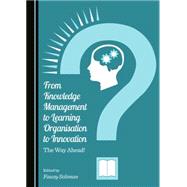 From Knowledge Management to Learning Organisation to Innovation