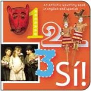 123 Si! An Artistic Counting Book in English and Spanish