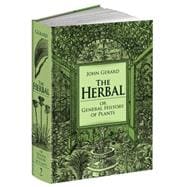 The Herbal or General History of Plants The Complete 1633 Edition as Revised and Enlarged by Thomas Johnson
