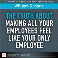 The Truth About Making All Your Employees Feel Like Your Only Employee