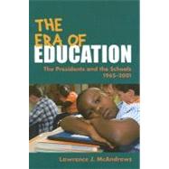 The Era of Education: The Presidents And the Schools, 1965-2001