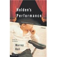 Holden's Performance A Novel