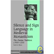Silence and Sign Language in Medieval Monasticism: The Cluniac Tradition, c.900â€“1200