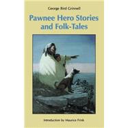 Pawnee Hero Stories and Folk-Tales