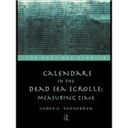 Calendars in the Dead Sea Scrolls: Measuring Time