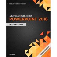 Shelly Cashman Series Microsoft PowerPoint 2016 Intermediate, 1st Edition