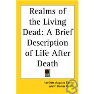 Realms of the Living Dead : A Brief Description of Life after Death
