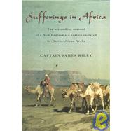 Sufferings in Africa : The Astonishing Account of a New England Sea Captain Enslaved by North African Arabs