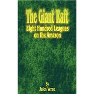 The Giant Raft: Eight Hundred Leagues on the Amazon book cover, ISBN 9781589630802