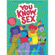 You Know, Sex Bodies, Gender, Puberty, and Other Things,9781644210802