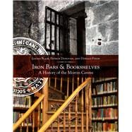 Iron Bars And Bookshelves A History of the Morrin Centre