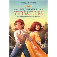 Des jumeaux à Versailles, tome 3 - Le mystère du médaillon