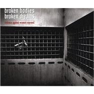 Broken Bodies, Broken Dreams