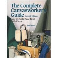 The Complete Canvasworker's Guide: How to Outfit Your Boat Using Natural or Synthetic Cloth