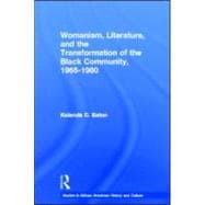 Womanism, Literature, and the Transformation of the Black Community, 1965û1980