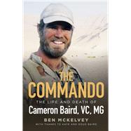 The Commando The life and death of Cameron Baird, VC, MG