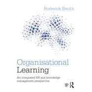 Organisational Learning: An integrated HR and knowledge management perspective