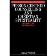 Person-Centred Counselling and Christian Spirituality The Secular and the Holy