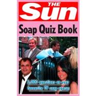 The Sun Soap Quiz Book; 2,000 Questions on Your Favourite TV Soap Operas
