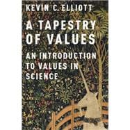 A Tapestry of Values An Introduction to Values in Science