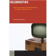 Celebricities Media Culture and the Phenomenology of Gadget Commodity Life