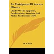 Abridgment of Ancient History : Chiefly of the Egyptians, Carthaginians, Assyrians, and Medes and Persians (1839)
