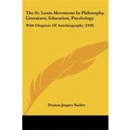 St Louis Movement in Philosophy, Literature, Education, Psychology : With Chapters of Autobiography (1920)