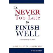 It's Never Too Late to Finish Well